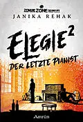 E-Book (epub) Zombie Zone Germany: Elegie 2: Der letzte Pianist von Janika Rehak