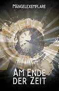 E-Book (epub) Mängelexemplare 5: Am Ende der Zeit von Vincent Voss, Carolin Gmyrek, Tobias Bachmann