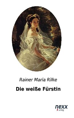 Kartonierter Einband Die weiße Fürstin von Rainer Maria Rilke