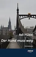 E-Book (epub) Der Hund muss weg von Adi Hübel