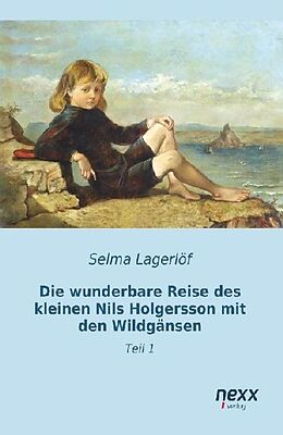 Kartonierter Einband Die wunderbare Reise des kleinen Nils Holgersson mit den Wildgänsen von Selma Lagerlöf