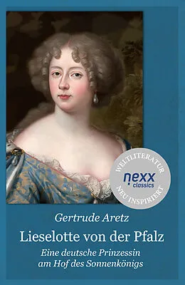 E-Book (epub) Lieselotte von der Pfalz von Gertrude Aretz