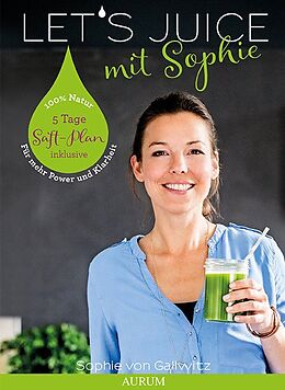 Kartonierter Einband Let's Juice mit Sophie von Sophie von Gallwitz