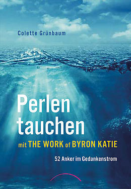 E-Book (epub) Perlen tauchen mit The Work of Byron Katie von Colette Grünbaum