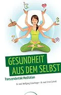 E-Book (epub) Gesundheit aus dem Selbst von Dr. med. Wolfgang Schachinger, Ernst Schrott