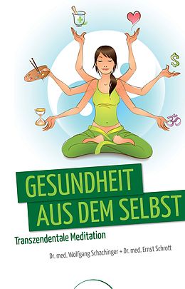 E-Book (epub) Gesundheit aus dem Selbst von Dr. med. Wolfgang Schachinger, Ernst Schrott