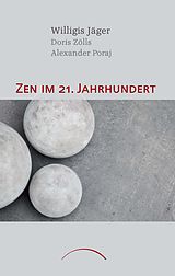 E-Book (epub) Zen im 21. Jahrhundert von Willigis Jäger, Alexander Poraj, Doris Zölls