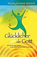 E-Book (epub) Glücklicher als Gott von Neale Donald Walsch