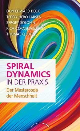 E-Book (epub) Spiral Dynamics in der Praxis von Don Edward Beck, Teddy Hebo Larsen, Sergey Solonin