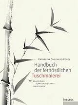 Fester Einband Handbuch der fernöstlichen Tuschmalerei von Katharina Shepherd-Kobel