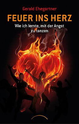 E-Book (epub) Feuer ins Herz von Gerald Ehegartner