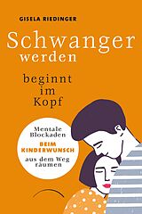 E-Book (epub) Schwanger werden beginnt im Kopf von Gisela Riedinger