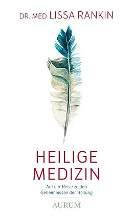 E-Book (epub) Heilige Medizin von Dr. med. Lissa Rankin