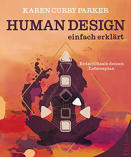 Kartonierter Einband Human Design - einfach erklärt von Karen Curry Parker