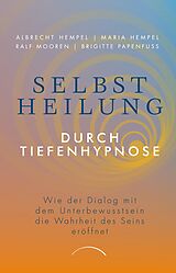 E-Book (epub) Selbstheilung durch Tiefenhypnose von Dr. Maria Hempel, Prof. Dr. Albrecht Hempel, Ralf Mooren