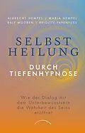 E-Book (epub) Selbstheilung durch Tiefenhypnose von Dr. Maria Hempel, Prof. Dr. Albrecht Hempel, Ralf Mooren