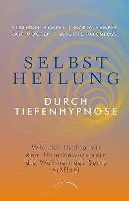 E-Book (epub) Selbstheilung durch Tiefenhypnose von Dr. Maria Hempel, Prof. Dr. Albrecht Hempel, Ralf Mooren