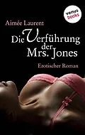 E-Book (epub) Die Verführung der Mrs. Jones von Aimée Laurent