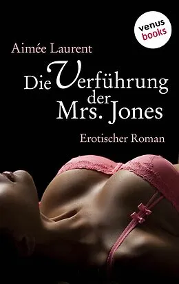E-Book (epub) Die Verführung der Mrs. Jones von Aimée Laurent
