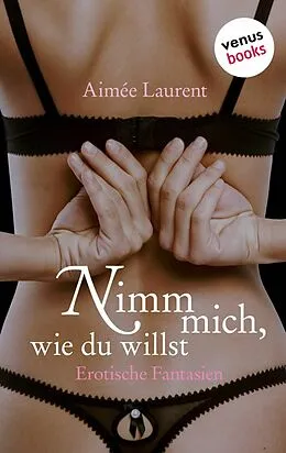 E-Book (epub) Nimm mich, wie du willst von Aimée Laurent