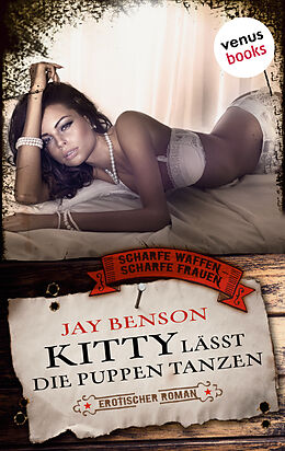 E-Book (epub) Scharfe Waffen - Scharfe Frauen - Band 6: Kitty lässt die Puppen tanzen von Jay Benson