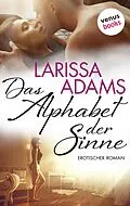 E-Book (epub) Das Alphabet der Sinne von Larissa Adams