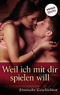 E-Book (epub) Weil ich mit dir spielen will von Lola Lindberg