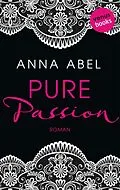 E-Book (epub) Pure Passion - Eine Nacht ist nicht genug von Anna Abel