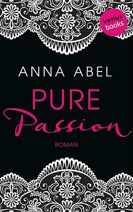 E-Book (epub) Pure Passion - Eine Nacht ist nicht genug von Anna Abel