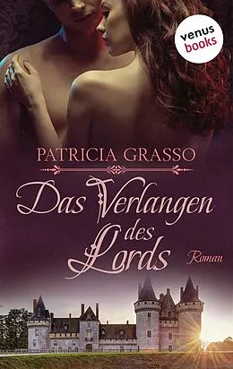 E-Book (epub) Das Verlangen des Lords - Devereux-MacArthur-Reihe: Band 4 von Patricia Grasso