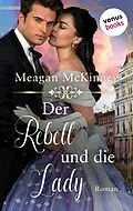 E-Book (epub) Der Rebell und die Lady von Meagan Mckinney