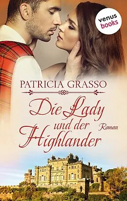 E-Book (epub) Die Lady und der Highlander - Devereux-MacArthur-Reihe: Band 5 von Patricia Grasso