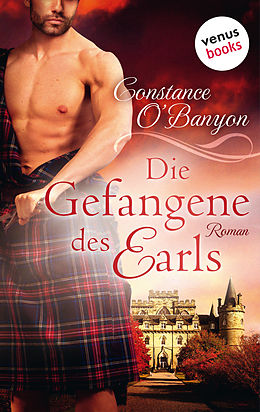 E-Book (epub) Die Gefangene des Earls: Die DeWinter-Highland-Saga - Zweiter Roman von Constance O'Banyon