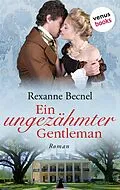 E-Book (epub) Ein ungezähmter Gentleman von Rexanne Becnel