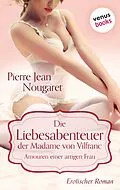 E-Book (epub) Die Liebesabenteuer der Madame von Vilfranc. Amouren einer artigen Frau von Pierre Jean Nougaret