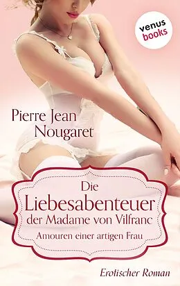E-Book (epub) Die Liebesabenteuer der Madame von Vilfranc. Amouren einer artigen Frau von Pierre Jean Nougaret