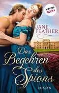 E-Book (epub) Das Begehren des Spions: Die Ladys vom Cavendish Square - Band 3 von Jane Feather