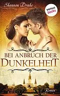 E-Book (epub) Bei Anbruch der Dunkelheit: Midnight Kiss - Band 2 von Shannon Drake