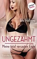 E-Book (epub) Ungezähmt - Meine total versauten Engel von Eric Hallissey
