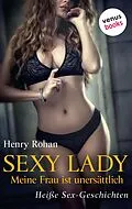 E-Book (epub) Sexy Lady - Meine Frau ist unersättlich von Henry Rohan