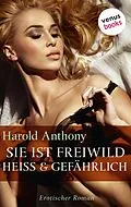 E-Book (epub) Sie ist Freiwild - heiß und gefährlich von Harold Anthony