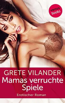 E-Book (epub) Mamas verruchte Spiele von Grete Vilander