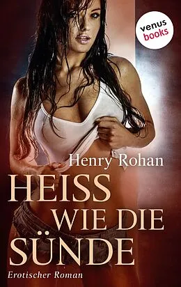 E-Book (epub) Heiß wie die Sünde von Henry Rohan