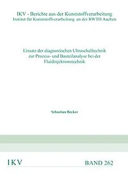 Kartonierter Einband Einsatz der diagnostischen Ultraschalltechnik zur Prozess- und Bauteilanalyse von Sebastian Becker