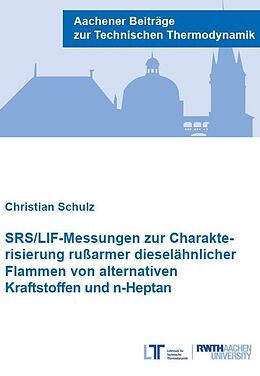 Paperback SRS/LIF-Messungen zur Charakterisierung rußarmer dieselähnlicher Flammen von alternativen Kraftstoffen und n-Heptan von Christian Schulz