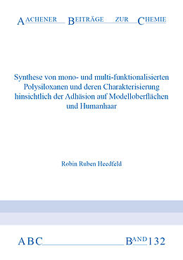 Paperback Synthese von mono- und multi-funktionalisierten Polysiloxanen und deren Charakterisierung hinsichtlich der Adhäsion auf Modelloberflächen und Humanhaar von Robin Ruben Heedfeld