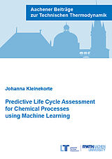 Paperback Predictive Life Cycle Assessment for Chemical Processes using Machine Learning von Johanna Kleinekorte