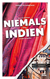 Buch Was Sie dachten, NIEMALS über INDIEN wissen zu wollen von Andrea Glaubacker