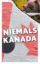 Kartonierter Einband Was Sie dachten, NIEMALS über KANADA wissen zu wollen von Manuela König