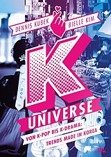 Kartonierter Einband K-Universe von Dennis Kubek, Bielle Kim